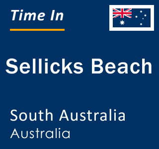 Current local time in Sellicks Beach, South Australia, Australia