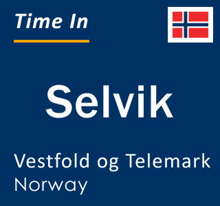 Current local time in Selvik, Vestfold og Telemark, Norway