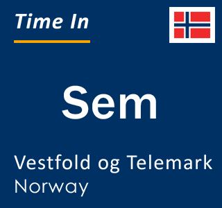 Current local time in Sem, Vestfold og Telemark, Norway