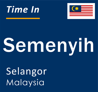 Current time in Semenyih, Selangor, Malaysia