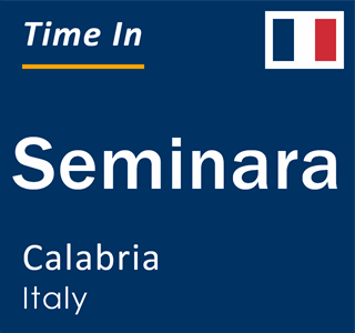 Current local time in Seminara, Calabria, Italy