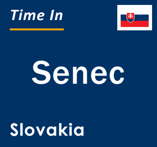 Current local time in Senec, Slovakia