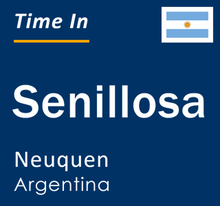Current local time in Senillosa, Neuquen, Argentina