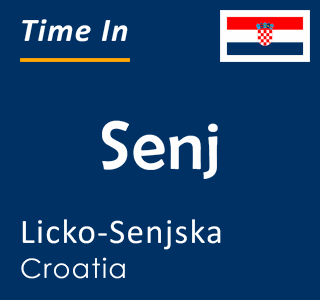 Current time in Senj, Licko-Senjska, Croatia