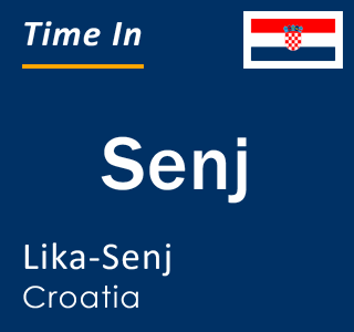 Current local time in Senj, Lika-Senj, Croatia