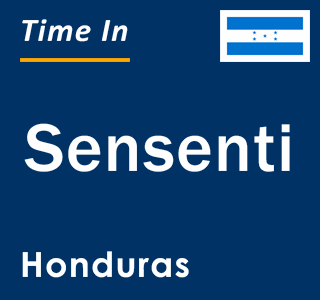 Current local time in Sensenti, Honduras