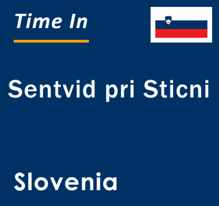 Current local time in Sentvid pri Sticni, Slovenia