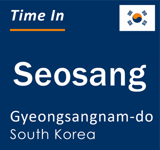 Current time in Seosang, Gyeongsangnam-do, South Korea