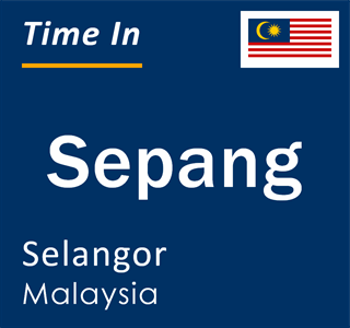 Current time in Sepang, Selangor, Malaysia