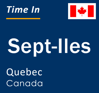 Current local time in Sept-Iles, Quebec, Canada