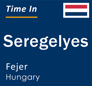 Current local time in Seregelyes, Fejer, Hungary