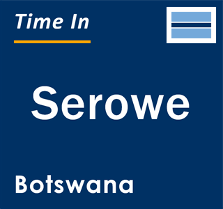 Current local time in Serowe, Botswana