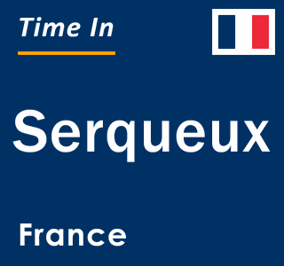 Current local time in Serqueux, France