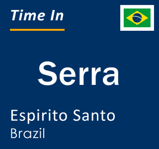 Current time in Serra, Espirito Santo, Brazil