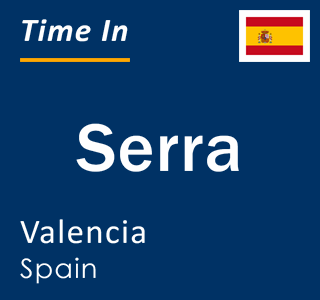 Current local time in Serra, Valencia, Spain