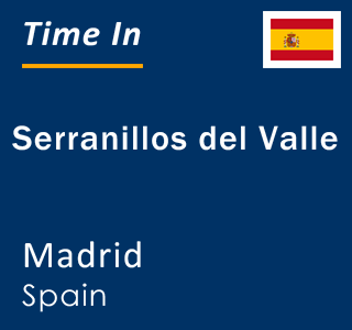 Current local time in Serranillos del Valle, Madrid, Spain