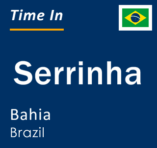 Current local time in Serrinha, Bahia, Brazil