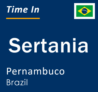 Current local time in Sertania, Pernambuco, Brazil