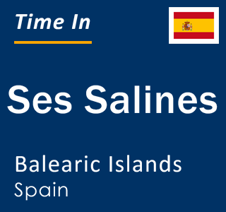 Current local time in Ses Salines, Balearic Islands, Spain