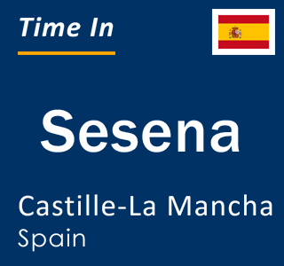 Current time in Sesena, Castille-La Mancha, Spain
