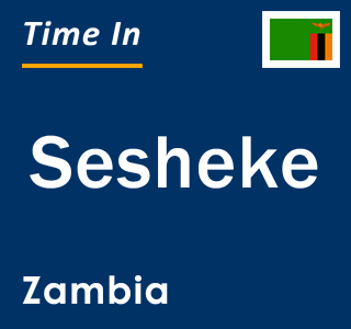 Current local time in Sesheke, Zambia