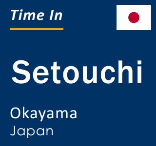 Current local time in Setouchi, Okayama, Japan