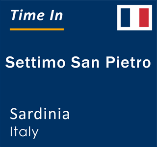 Current local time in Settimo San Pietro, Sardinia, Italy