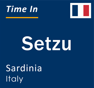 Current local time in Setzu, Sardinia, Italy