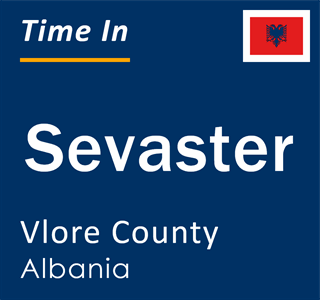Current local time in Sevaster, Vlore County, Albania