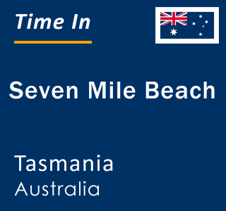 Current local time in Seven Mile Beach, Tasmania, Australia