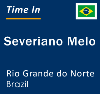 Current local time in Severiano Melo, Rio Grande do Norte, Brazil