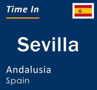Current time in Sevilla, Andalusia, Spain
