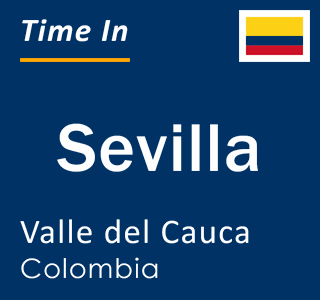 Current local time in Sevilla, Valle del Cauca, Colombia