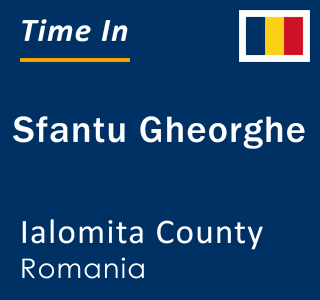 Current local time in Sfantu Gheorghe, Ialomita County, Romania