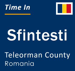 Current local time in Sfintesti, Teleorman County, Romania