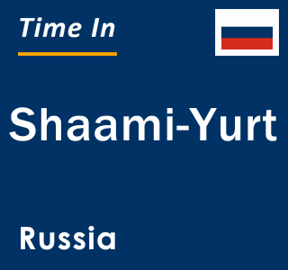 Current local time in Shaami-Yurt, Russia