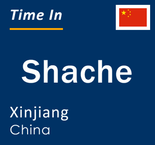 Current local time in Shache, Xinjiang, China