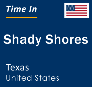 Current local time in Shady Shores, Texas, United States