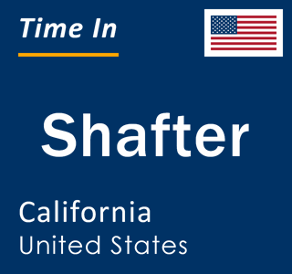 Current local time in Shafter, California, United States