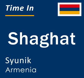 Current local time in Shaghat, Syunik, Armenia