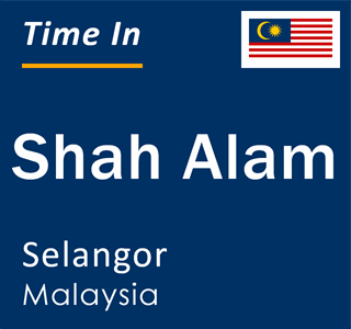 Current time in Shah Alam, Selangor, Malaysia