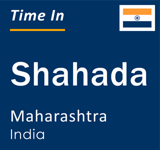 Current local time in Shahada, Maharashtra, India