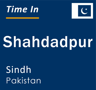 Current local time in Shahdadpur, Sindh, Pakistan
