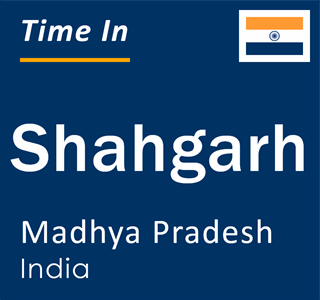 Current local time in Shahgarh, Madhya Pradesh, India