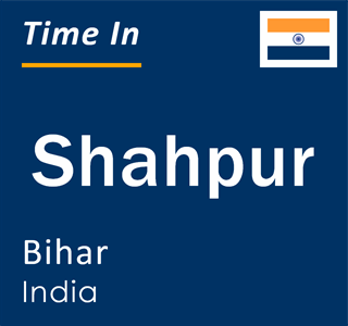 Current local time in Shahpur, Bihar, India