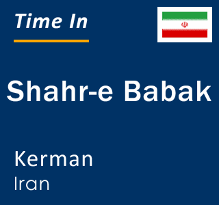 Current local time in Shahr-e Babak, Kerman, Iran
