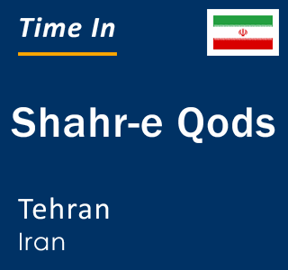 Current local time in Shahr-e Qods, Tehran, Iran