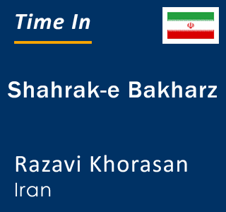 Current local time in Shahrak-e Bakharz, Razavi Khorasan, Iran