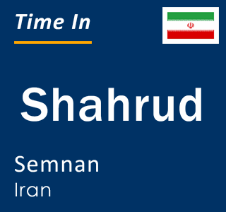 Current local time in Shahrud, Semnan, Iran
