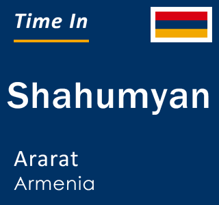 Current local time in Shahumyan, Ararat, Armenia